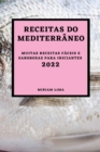 Receitas Do Mediterraneo 2022 : Muitas Receitas Faceis E Saborosas Para Iniciantes - Book