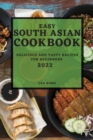 Easy South Asian Cookbook 2022 : Delicious and Tasty Recipes for Beginners - Book