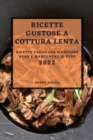 Ricette Gustose Cottura Lenta 2022 : Ricette Facili Per Mangiare Bene E Mantenere Il Peso - Book