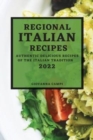 Regional Italian Recipes 2022 : Authentic Delicious Recipes of the Italian Tradition - Book