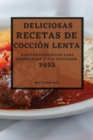 Deliciosas Recetas de Coccion Lenta 2022 : Recetas Exquisitas Para Sorprender a Tus Invitados - Book