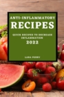 Anti-Inflammatory Recipes 2022 : Quick Recipes to Decrease Inflammation - Book