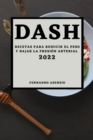 Dash 2022 : Recetas Para Reducir El Peso Y Bajar La Presion Arterial - Book