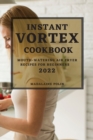 Instant Vortex Cookbook 2022 : Mouth-Watering Air Fryer Recipes for Beginners - Book