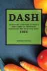 Dash 2022 : Ricette Per Ridurre Il Peso E Abbassare La Pressione Sanguigna Per Una Vita Sana - Book