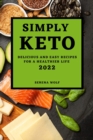 Simply Keto 2022 : Delicious and Easy Recipes for a Healthier Life - Book