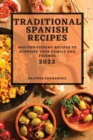 Traditional Spanish Recipes 2022 : Mouthwatering Recipes to Surprise Your Family and Friends - Book