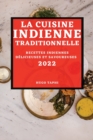 La Cuisine Indienne Traditionnelle 2022 : Recettes Indiennes Delicieuses Et Savoureuses - Book