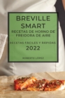 Breville Smart Recetas de Horno de Freidora de Aire 2022 : Recetas Faciles Y Rapidas - Book