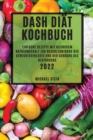 Dash Diat Kochbuch 2022 : Einfache Rezepte Mit Niedrigem Natriumgehalt Zur Beschleunigung Des Gewichtsverlusts Und Der Senkung Des Blutdrucks - Book