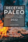 Recetas Paleo 2022 : Recetas Sabrosas Para Perder Peso Rapidamente - Book