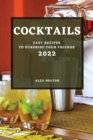 Cocktails 2022 : Easy Recipes to Surprise Your Friends - Book