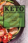 Keto 2022 for Women Over 55 : The Most Mouth-Watering Recipes to Get Lean and Get Healthier - Book