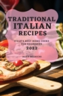 Traditional Italian Recipes 2022 : Italy's Best Home Cooks for Beginners - Book
