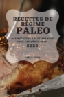 Recettes de Regime Paleo 2022 : Des Recettes Appetissantes Pour Les Debutants - Book