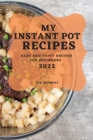 My Instant Pot Recipes 2022 : Easy and Tasty Recipes for Beginners - Book