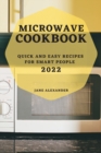 Microwave Cookbook 2022 : Quick and Easy Recipes for Smart People - Book