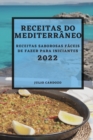 Receitas Do Mediterraneo 2022 : Receitas Saborosas Faceis de Fazer Para Iniciantes - Book