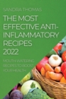 The Most Effective Anti-Inflammatory Recipes 2022 : Mouth-Watering Recipes to Boost Your Health - Book