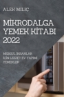 M&#304;krodalga Yemek K&#304;tabi 2022 : Me&#350;gul &#304;nsanlar &#304;c&#304;n Lezzet Ev Yapimi Yemekler - Book