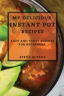 My Delicious Instant Pot Recipes : Easy and Tasty Recipes for Beginners - Book