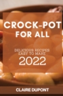Crock-Pot for All 2022 : Delicious Recipes Easy to Make - Book