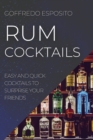 Rum Cocktails : Easy and Quick Cocktails to Surprise Your Friends - Book