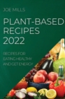Plant-Based Recipes 2022 : Recipes for Eating Healthy and Get Energy - Book