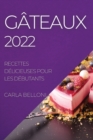 Gateaux 2022 : Recettes Delicieuses Pour Les Debutants - Book
