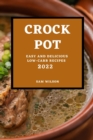 Crock Pot 2022 : Easy and Delicious Low-Carb Recipes - Book