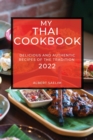 My Thai Cookbook 2022 : Delicious and Authentic Recipes of the Tradition - Book