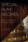 Special Rum Recipes : Delicious Recipes for Rum Lovers - Book