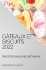 Gateaux Et Biscuits 2022 : Recettes Savoureux Et Simple - Book