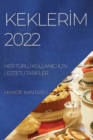 Kekler&#304;m 2022 : Her Turlu Kullanici &#304;c&#304;n Lezzetl&#304; Tar&#304;fler - Book