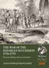 The Bavarian War of Succession, 1778-79 : Prussian Military Power in Decline - Book