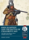 John Hampden and the Battle of Chalgrove : The Political and Military Life of Hampden and His Legacy - Book