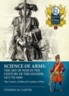 Science of Arms: The Art of War in the Century of the Soldier, 1672 to 1699, Volume 2 : The Cavalry, Artillery & Conduct of War - Book