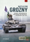 Battle for Grozny, Volume 1 : Prelude and the First Assault on the Capital of Chechnya, 1994-1995 - Book