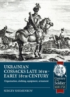 Ukrainian Cossacks Late 16th - Early 18th Century : Organisation, Clothing, Equipment, Armament - Book