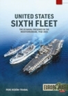 United States Sixth Fleet : The US Naval Presence in the Mediterranean, 1948-2023 - Book