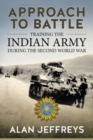 Approach to Battle : Training the Indian Army During the Second World War - Book