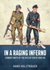 In a Raging Inferno : Combat Units of the Hitler Youth 1944-45 - Book