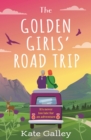 The Golden Girls' Road Trip : An absolutely heartwarming later life romance set in Scotland - Book
