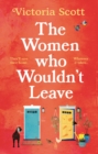 The Women Who Wouldn't Leave : A totally uplifting escapist read to curl up with - Book