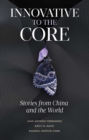 Innovative to the Core : Stories from China and the World - eBook