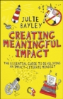 Creating Meaningful Impact : The Essential Guide to Developing an Impact-Literate Mindset - Book