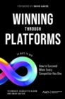 Winning Through Platforms : How to Succeed When Every Competitor Has One - eBook