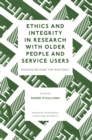Ethics and Integrity in Research with Older People and Service Users : Moving Beyond the Rhetoric - eBook