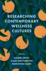 Researching Contemporary Wellness Cultures - Book