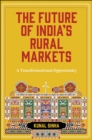 The Future of India's Rural Markets : A Transformational Opportunity - eBook